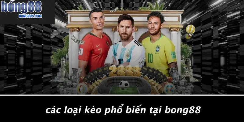 Các Loại Kèo Phổ Biến Tại BONG88