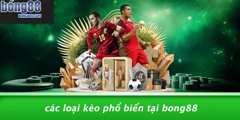 Các Loại Kèo Phổ Biến Tại BONG88