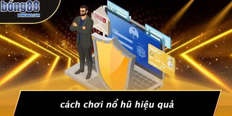 Cách Chơi Nổ Hũ Hiệu Quả