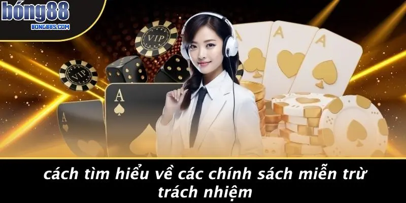 Cách Tìm Hiểu Về Các Chính Sách Miễn Trừ Trách Nhiệm