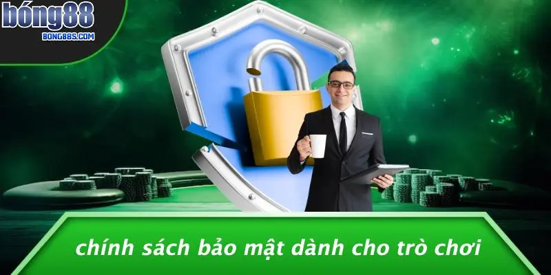 Chính Sách Bảo Mật Dành Cho Trò Chơi