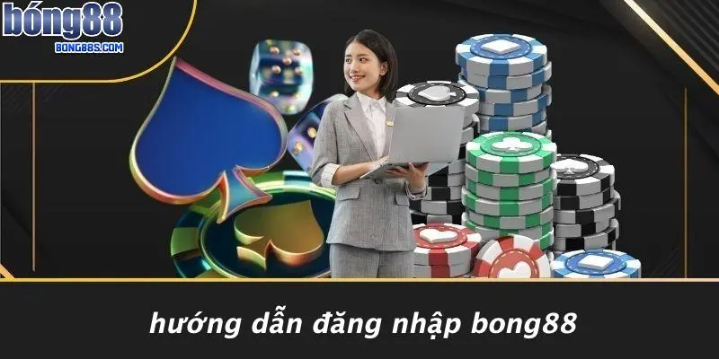 Hướng Dẫn Đăng Nhập BONG88