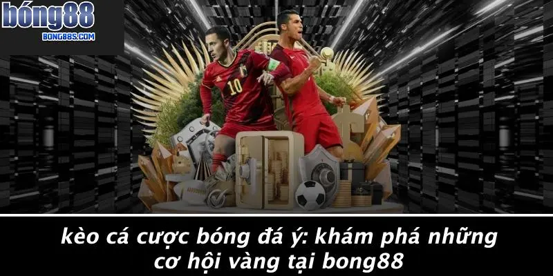 Kèo cá cược bóng đá Ý