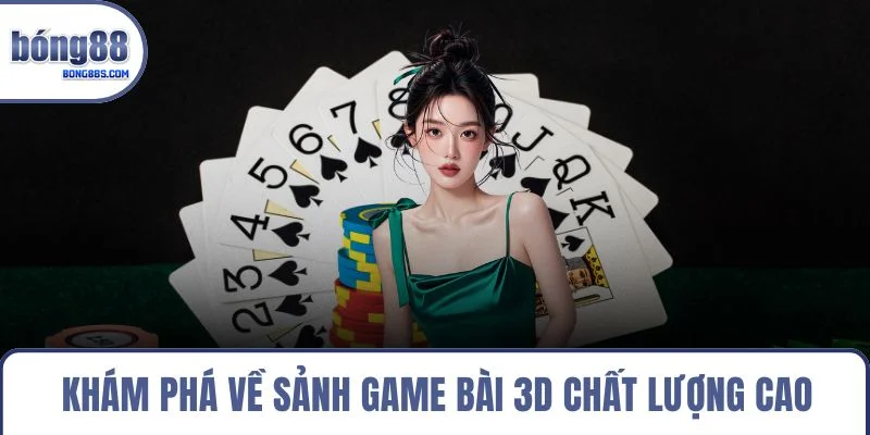 Khám phá về sảnh game bài 3D chất lượng cao