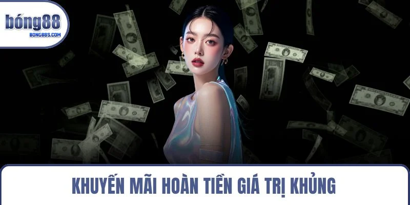 Khuyến mãi hoàn tiền giá trị khủng 
