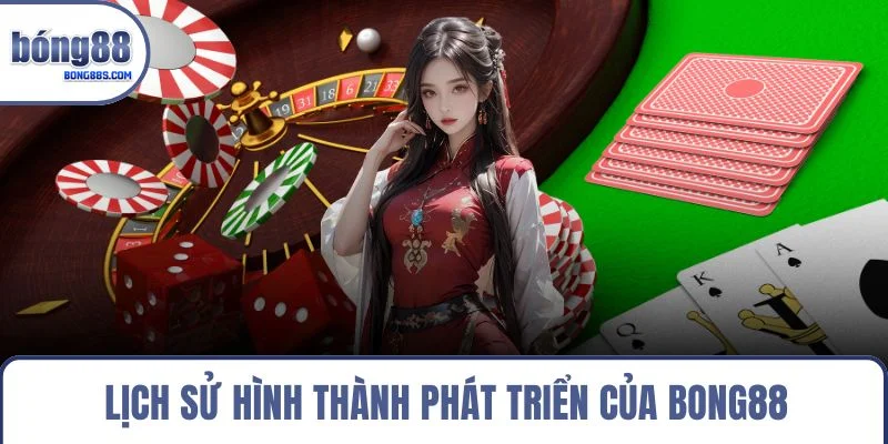 Lịch sử hình thành phát triển của BONG88