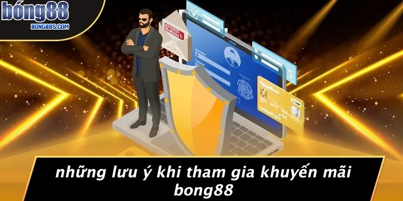 Những Lưu Ý Khi Tham Gia Khuyến Mãi BONG88