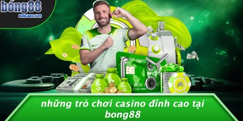 Những Trò Chơi Casino Đỉnh Cao Tại BONG88