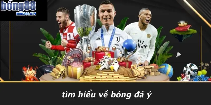 Tìm Hiểu Về Bóng Đá Ý