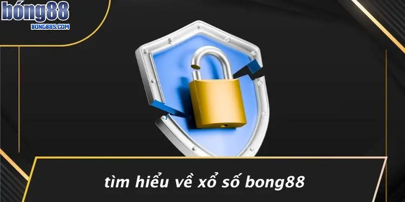 Tìm Hiểu Về Xổ Số BONG88